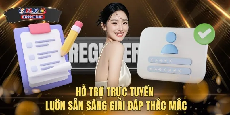 Đăng ký EE88 3 Hỗ trợ trực tuyến luôn sẵn sàng giải đáp thắc mắc