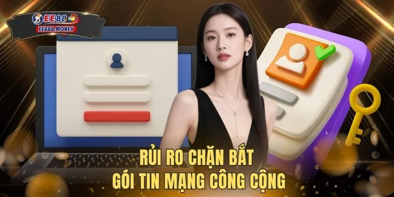 Rủi ro chặn bắt gói tin mạng công cộng