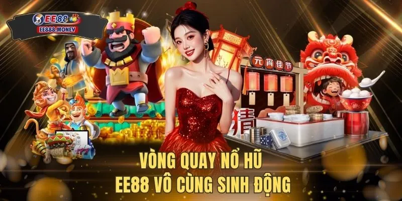 Nổ hũ EE88 1 Vòng quay nổ hũ EE88 vô cùng sinh động